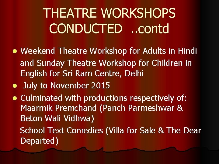 THEATRE WORKSHOPS CONDUCTED . . contd Weekend Theatre Workshop for Adults in Hindi and