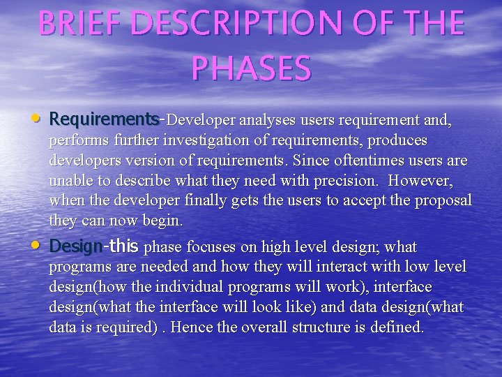 BRIEF DESCRIPTION OF THE PHASES • Requirements-Developer analyses users requirement and, performs further investigation