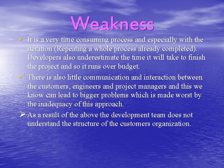 Weakness • It is a very time consuming process and especially with the iteration
