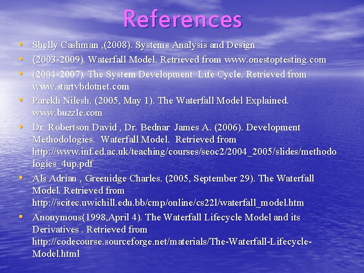 References • • Shelly Cashman , (2008). Systems Analysis and Design (2003 -2009). Waterfall