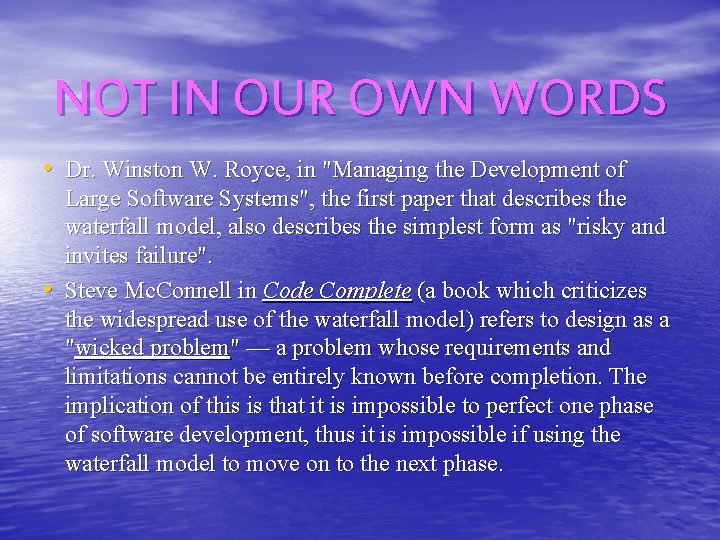 NOT IN OUR OWN WORDS • Dr. Winston W. Royce, in "Managing the Development