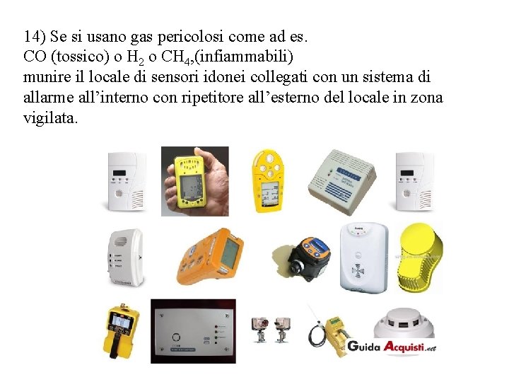 14) Se si usano gas pericolosi come ad es. CO (tossico) o H 2 14) Se si usano gas pericolosi come ad es. CO (tossico) o H 2