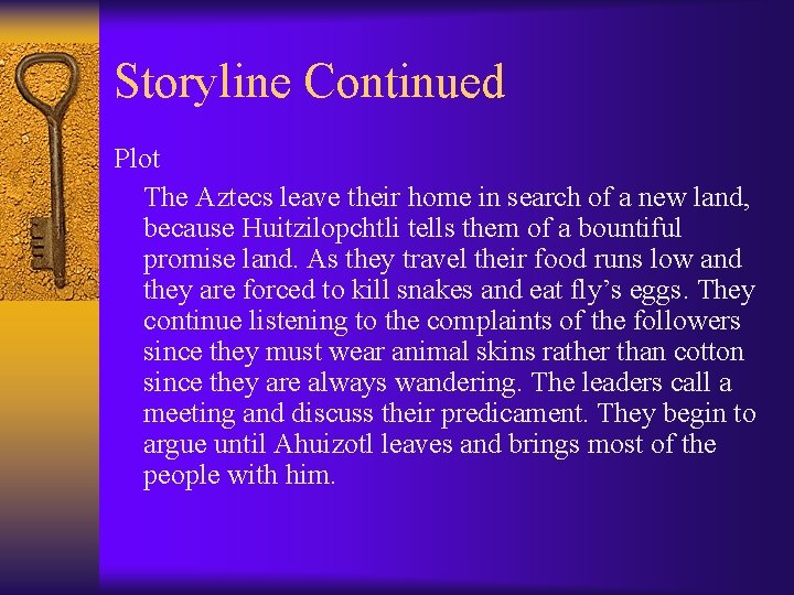Storyline Continued Plot The Aztecs leave their home in search of a new land,
