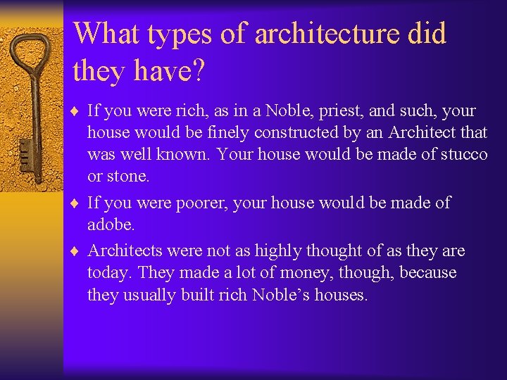 What types of architecture did they have? ¨ If you were rich, as in