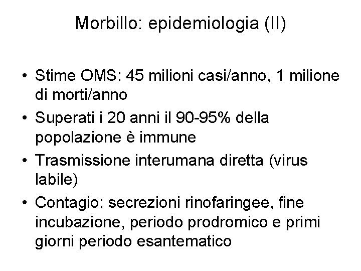 Morbillo: epidemiologia (II) • Stime OMS: 45 milioni casi/anno, 1 milione di morti/anno •