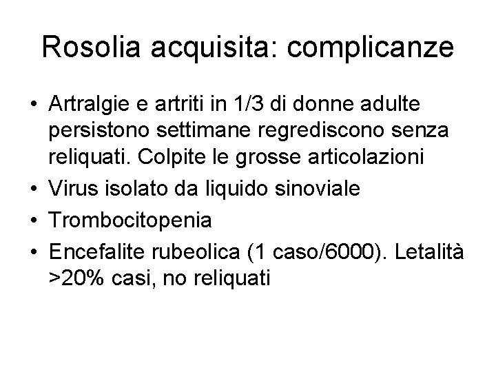 Rosolia acquisita: complicanze • Artralgie e artriti in 1/3 di donne adulte persistono settimane