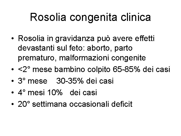 Rosolia congenita clinica • Rosolia in gravidanza può avere effetti devastanti sul feto: aborto,