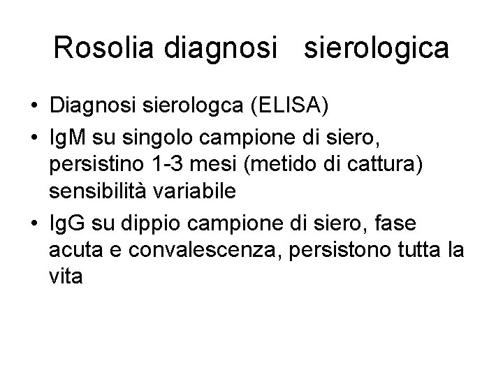 Rosolia diagnosi sierologica • Diagnosi sierologca (ELISA) • Ig. M su singolo campione di