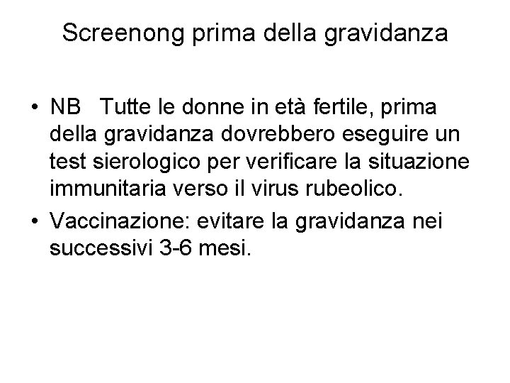 Screenong prima della gravidanza • NB Tutte le donne in età fertile, prima della