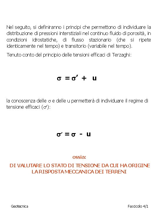 Nel seguito, si definiranno i principi che permettono di individuare la distribuzione di pressioni