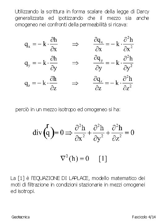 Utilizzando la scrittura in forma scalare della legge di Darcy generalizzata ed ipotizzando che