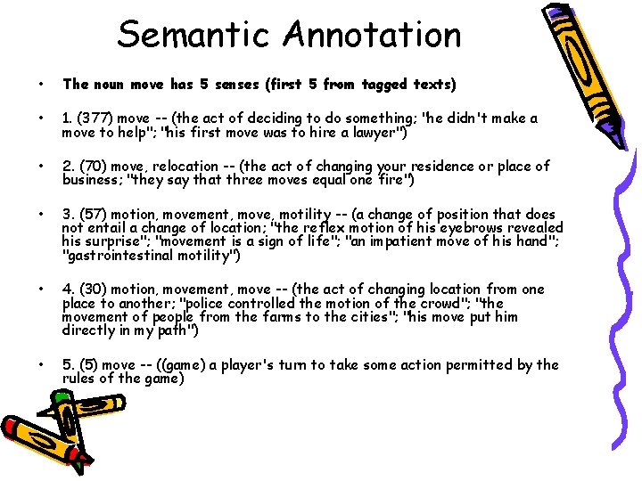 Semantic Annotation • The noun move has 5 senses (first 5 from tagged texts)
