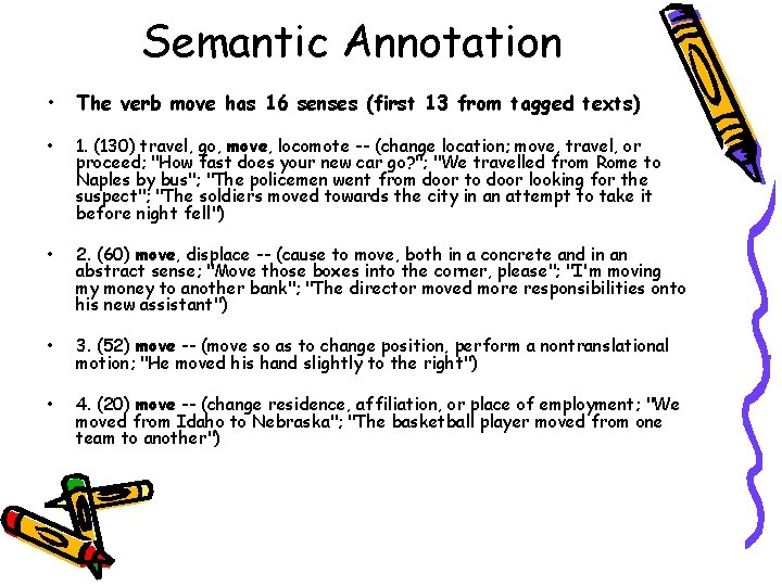 Semantic Annotation • The verb move has 16 senses (first 13 from tagged texts)
