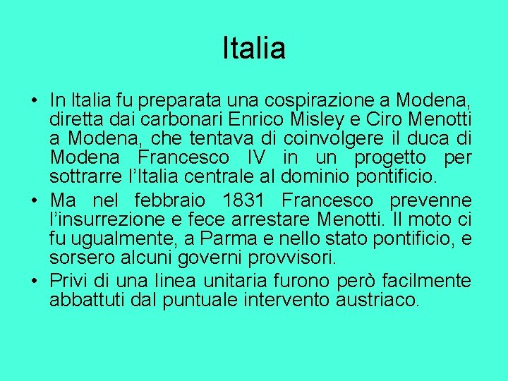 Italia • In Italia fu preparata una cospirazione a Modena, diretta dai carbonari Enrico