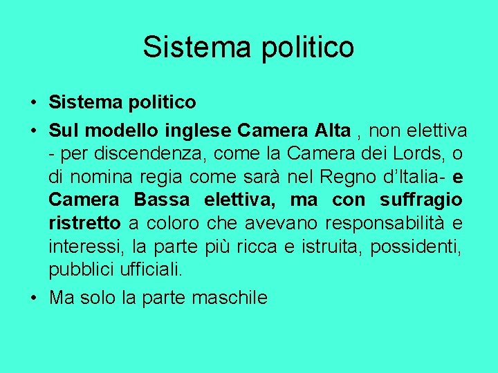 Sistema politico • Sul modello inglese Camera Alta , non elettiva - per discendenza,