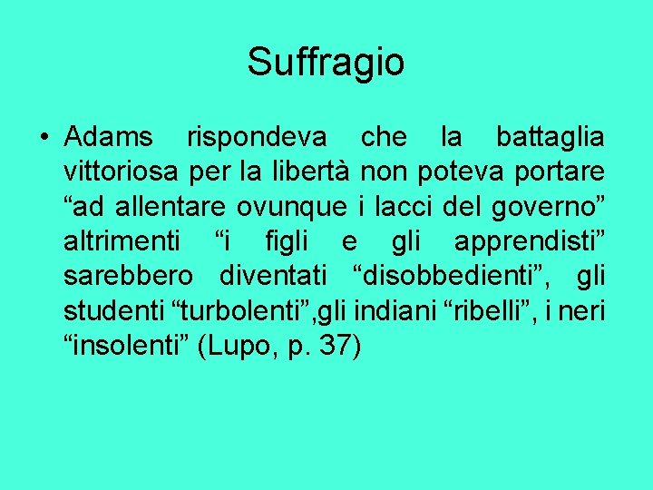 Suffragio • Adams rispondeva che la battaglia vittoriosa per la libertà non poteva portare