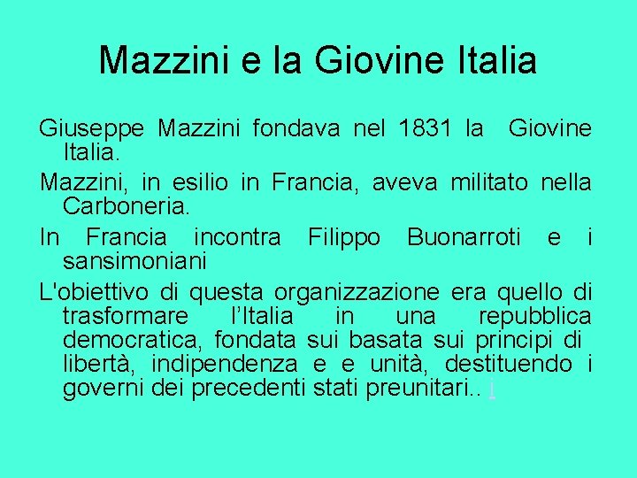 Mazzini e la Giovine Italia Giuseppe Mazzini fondava nel 1831 la Giovine Italia. Mazzini,