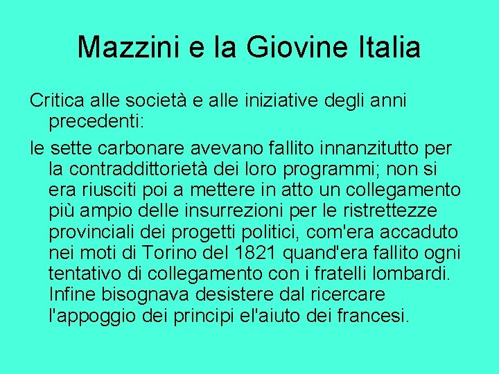 Mazzini e la Giovine Italia Critica alle società e alle iniziative degli anni precedenti: