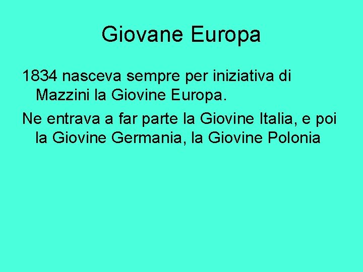 Giovane Europa 1834 nasceva sempre per iniziativa di Mazzini la Giovine Europa. Ne entrava