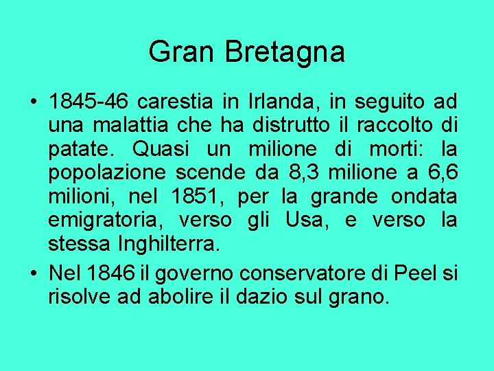 Gran Bretagna • 1845 -46 carestia in Irlanda, in seguito ad una malattia che