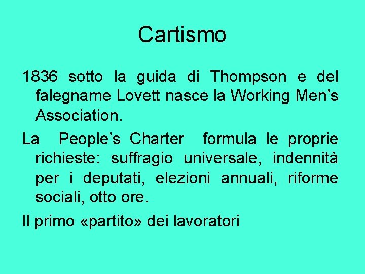 Cartismo 1836 sotto la guida di Thompson e del falegname Lovett nasce la Working