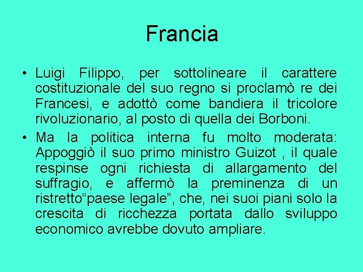 Francia • Luigi Filippo, per sottolineare il carattere costituzionale del suo regno si proclamò