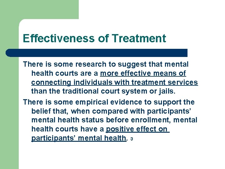 Effectiveness of Treatment There is some research to suggest that mental health courts are