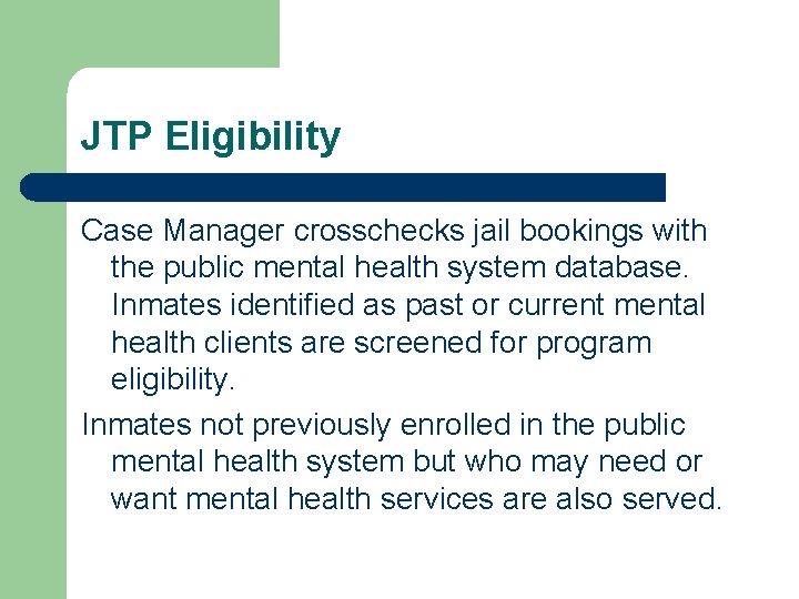 JTP Eligibility Case Manager crosschecks jail bookings with the public mental health system database.