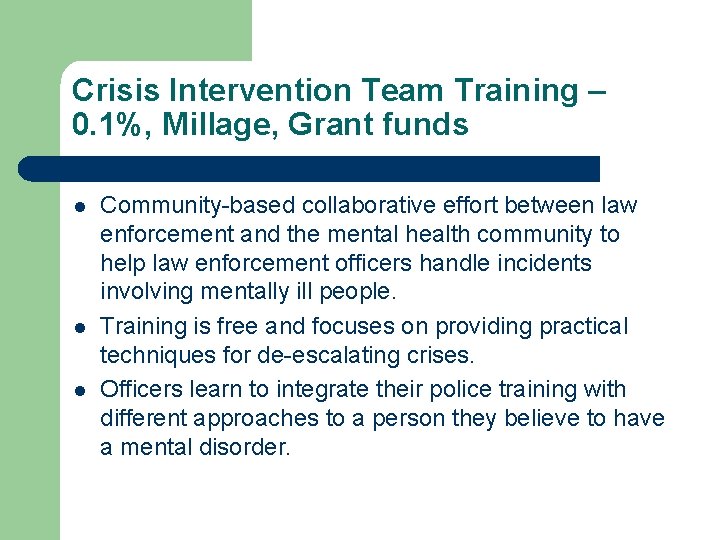 Crisis Intervention Team Training – 0. 1%, Millage, Grant funds l l l Community-based