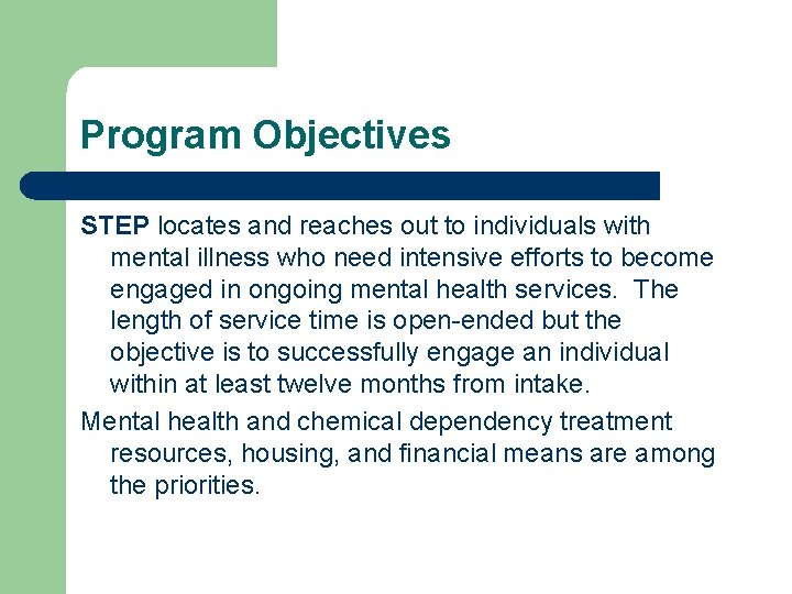 Program Objectives STEP locates and reaches out to individuals with mental illness who need