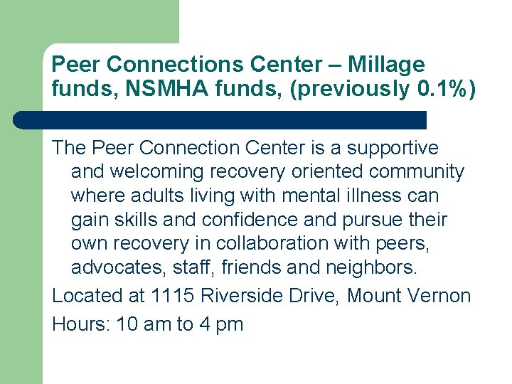 Peer Connections Center – Millage funds, NSMHA funds, (previously 0. 1%) The Peer Connection