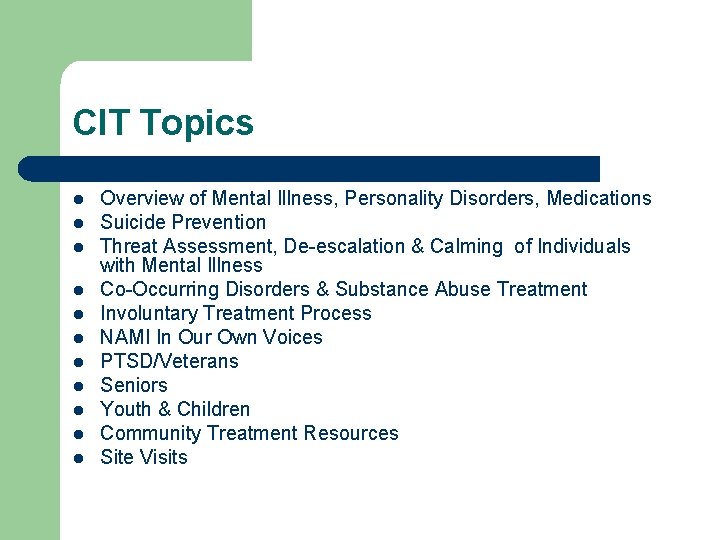 CIT Topics l l l Overview of Mental Illness, Personality Disorders, Medications Suicide Prevention