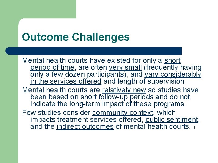 Outcome Challenges Mental health courts have existed for only a short period of time,