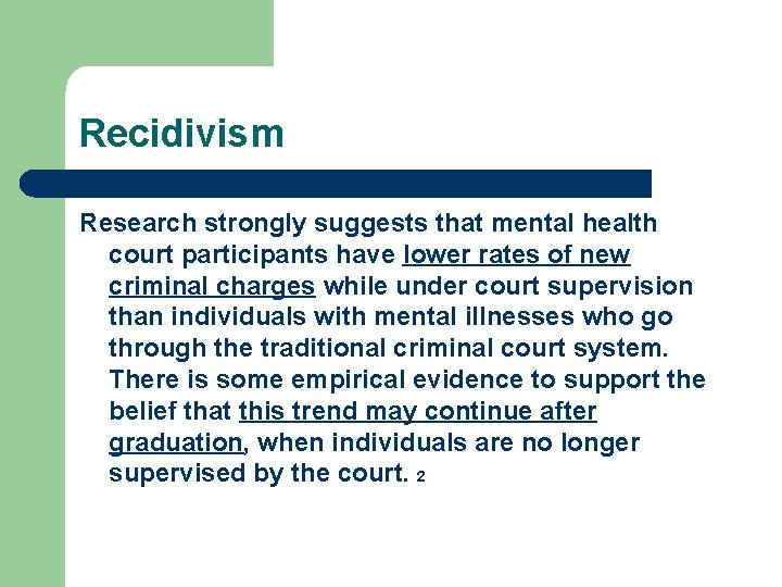 Recidivism Research strongly suggests that mental health court participants have lower rates of new