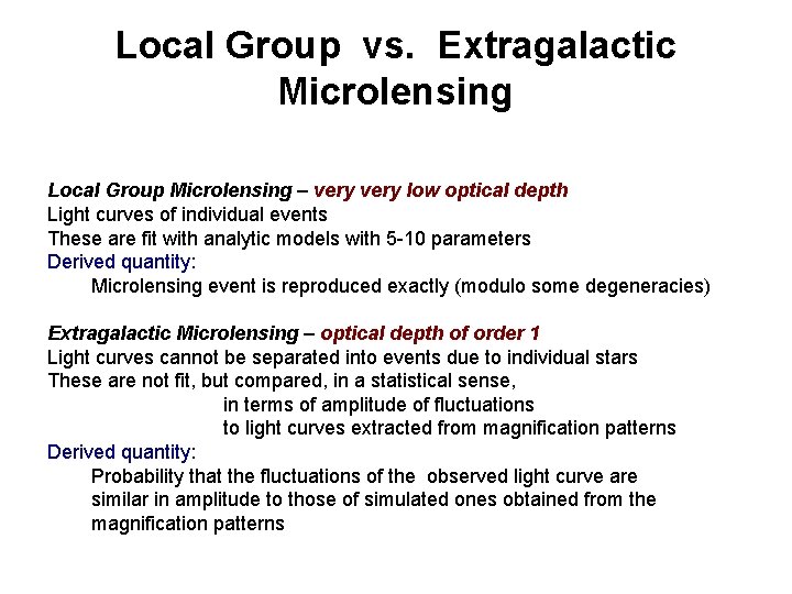 Local Group vs. Extragalactic Microlensing Local Group Microlensing – very low optical depth Light
