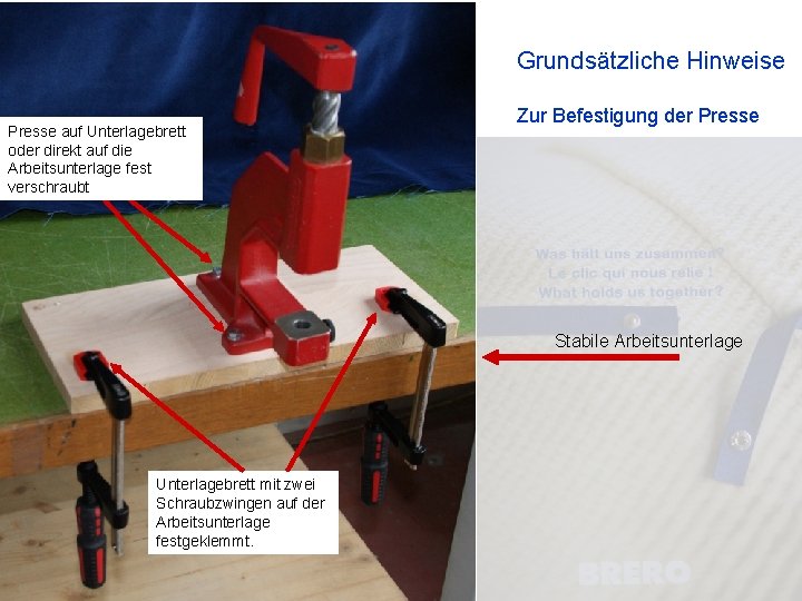 Grundsätzliche Hinweise Presse auf Unterlagebrett oder direkt auf die Arbeitsunterlage fest verschraubt Zur Befestigung