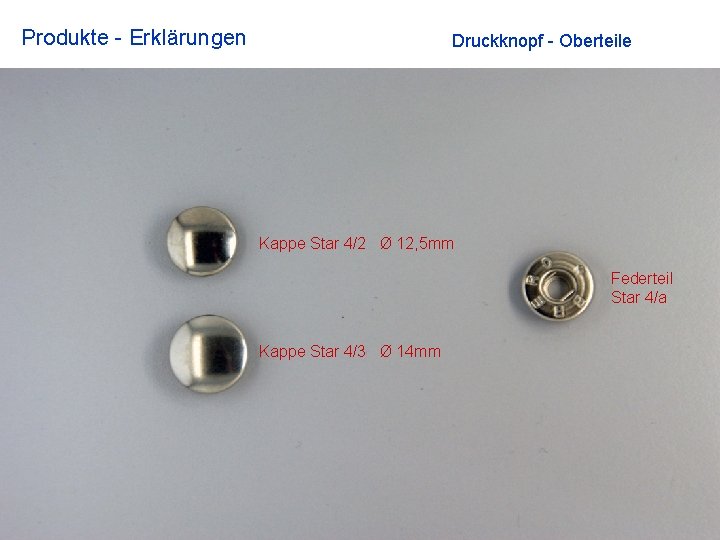 Produkte - Erklärungen Druckknopf - Oberteile Kappe Star 4/2 Ø 12, 5 mm Federteil