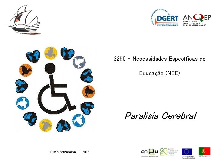 3290 – Necessidades Específicas de Educação (NEE) Paralisia Cerebral Olívia Bernardino | 2013 