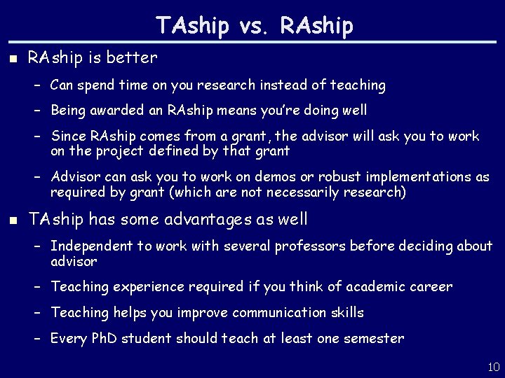 TAship vs. RAship n RAship is better – Can spend time on you research