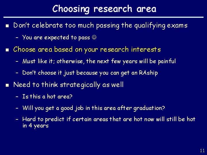 Choosing research area n Don’t celebrate too much passing the qualifying exams – You