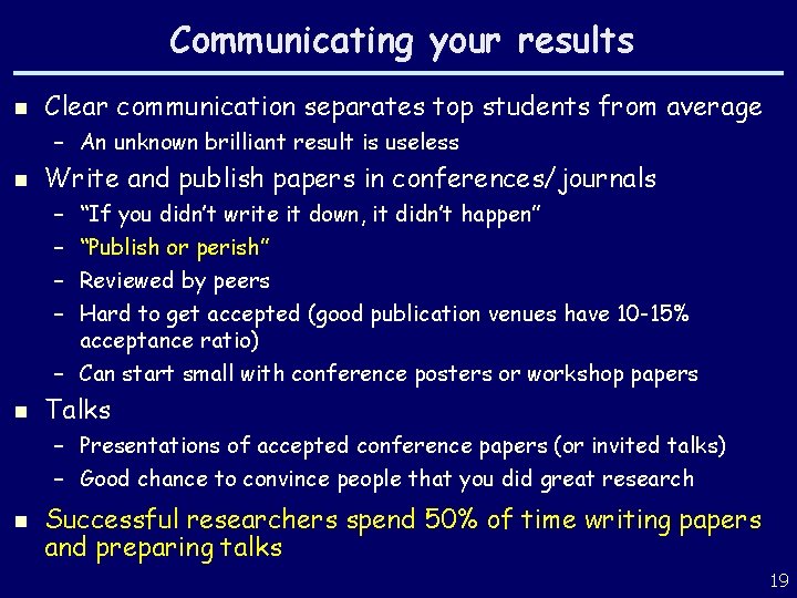 Communicating your results n Clear communication separates top students from average – An unknown