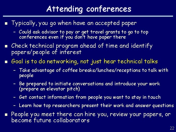 Attending conferences n Typically, you go when have an accepted paper – Could ask