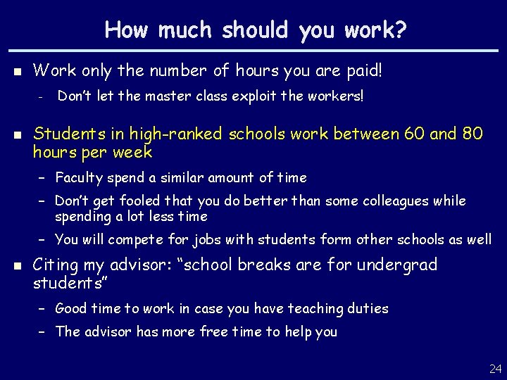 How much should you work? n Work only the number of hours you are