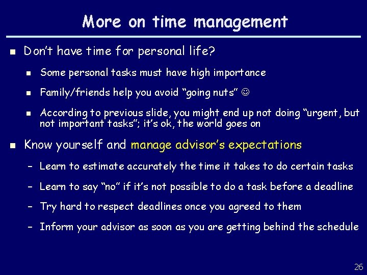 More on time management n Don’t have time for personal life? n Some personal
