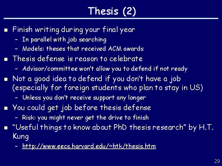 Thesis (2) n Finish writing during your final year – In parallel with job