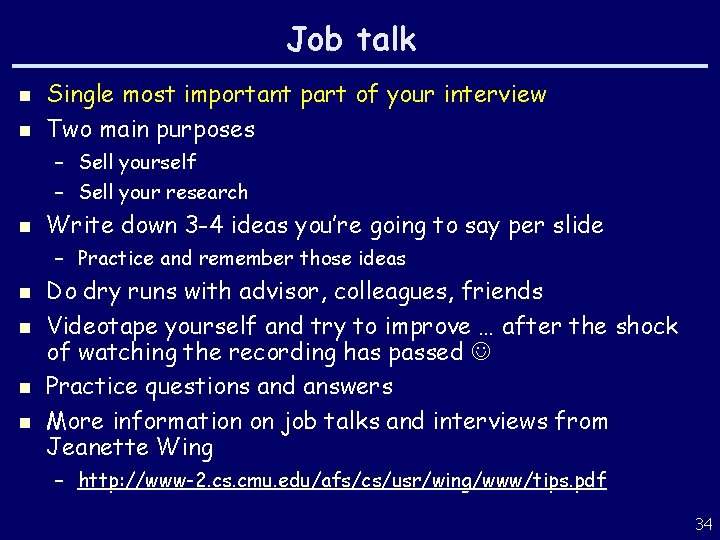 Job talk n n Single most important part of your interview Two main purposes