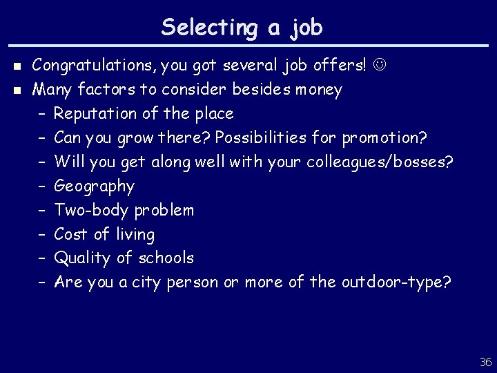 Selecting a job n n Congratulations, you got several job offers! Many factors to