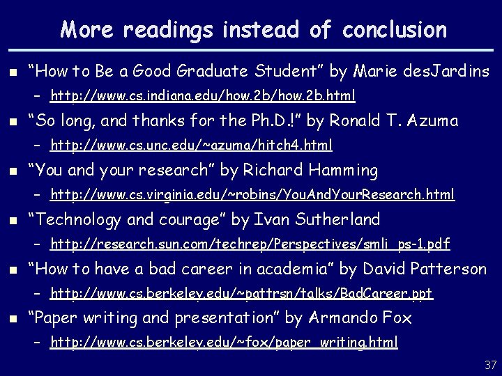 More readings instead of conclusion n “How to Be a Good Graduate Student” by