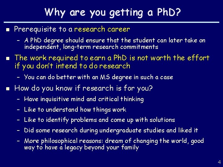 Why are you getting a Ph. D? n Prerequisite to a research career –