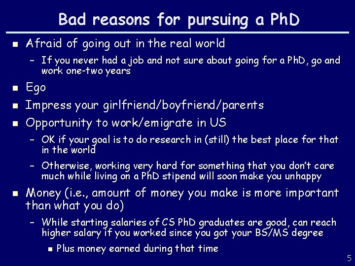 Bad reasons for pursuing a Ph. D n Afraid of going out in the